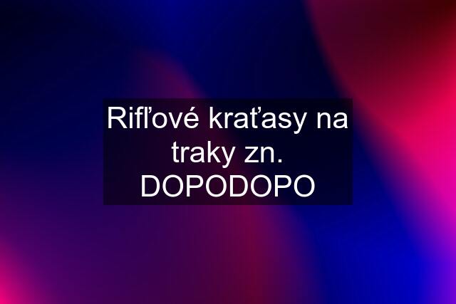 Rifľové kraťasy na traky zn. DOPODOPO