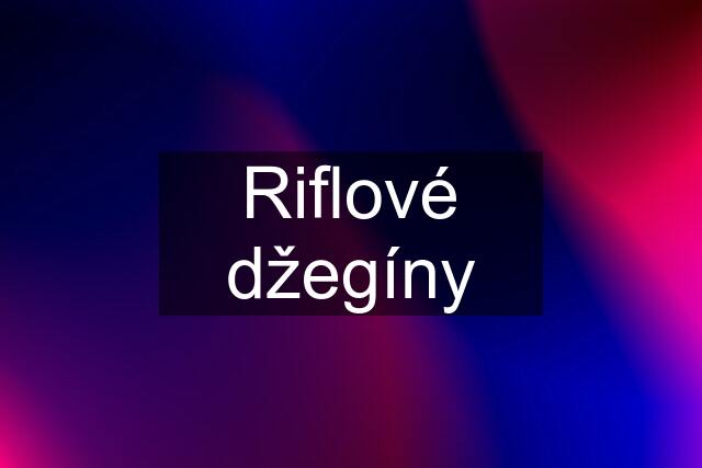 Riflové džegíny