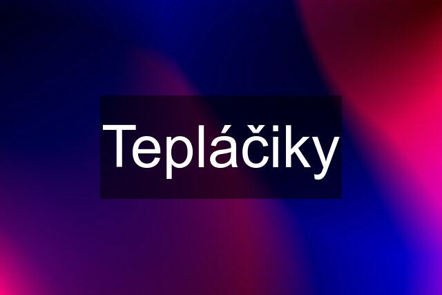 Tepláčiky