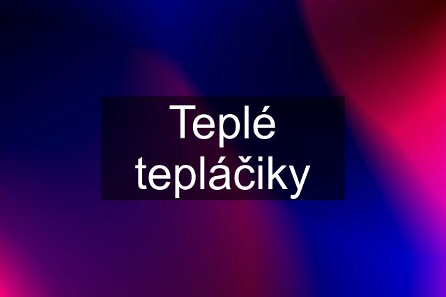 Teplé tepláčiky