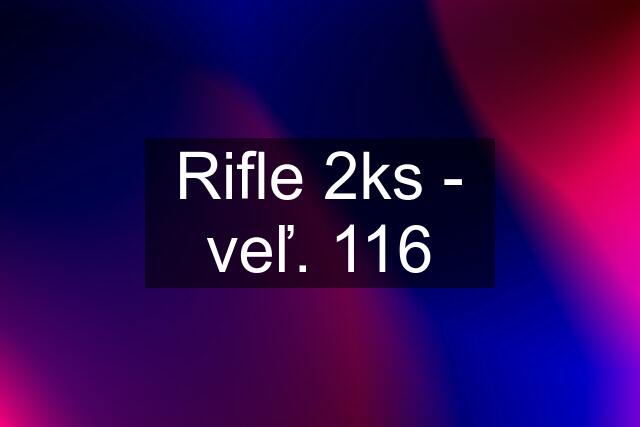 Rifle 2ks - veľ. 116