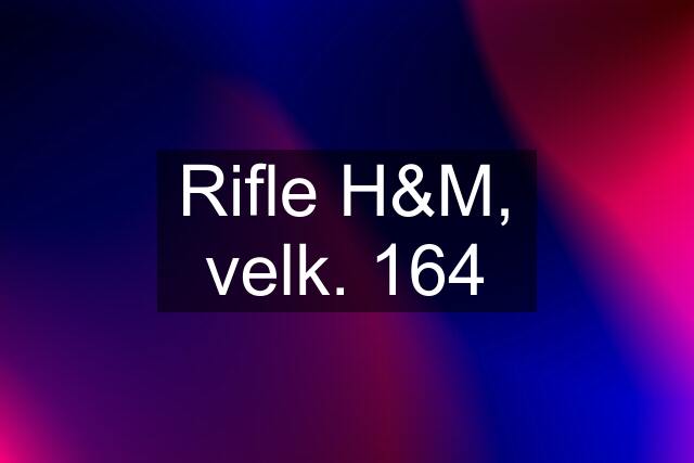 Rifle H&M, velk. 164