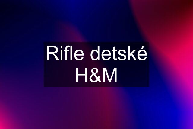 Rifle detské H&M