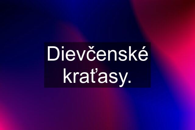 Dievčenské kraťasy.