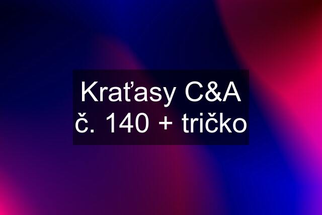 Kraťasy C&A č. 140 + tričko