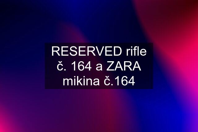 RESERVED rifle č. 164 a ZARA mikina č.164