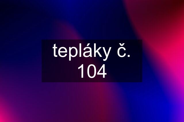 tepláky č. 104