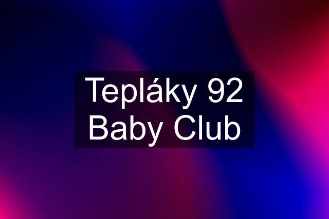 Tepláky 92 Baby Club