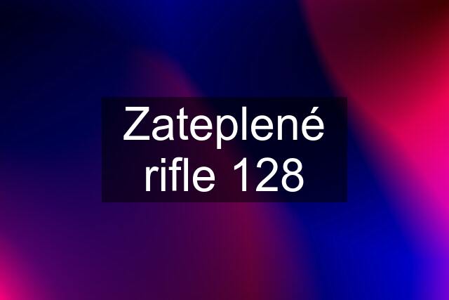 Zateplené rifle 128