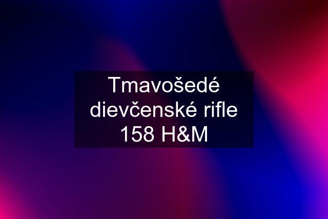 Tmavošedé dievčenské rifle 158 H&M