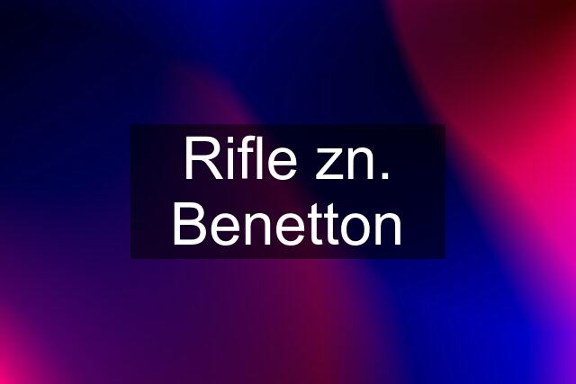 Rifle zn. Benetton