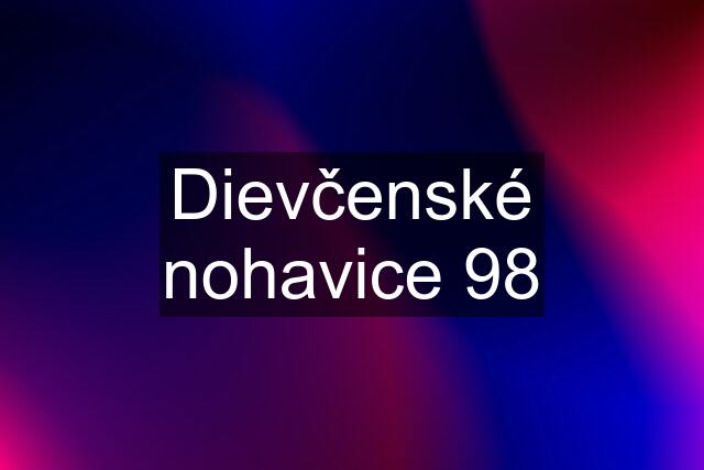 Dievčenské nohavice 98