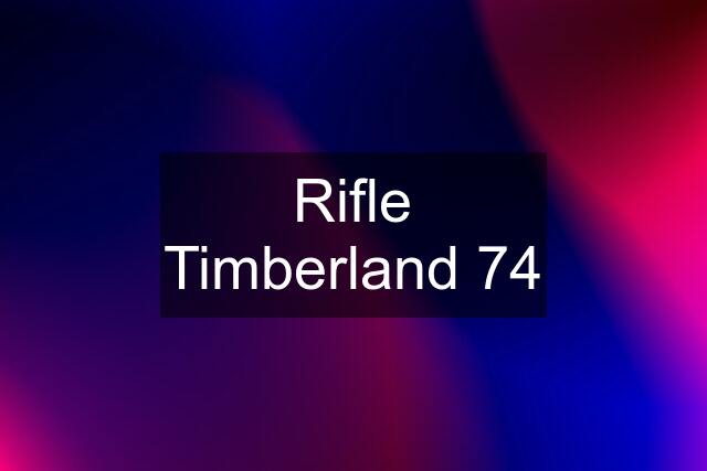 Rifle Timberland 74