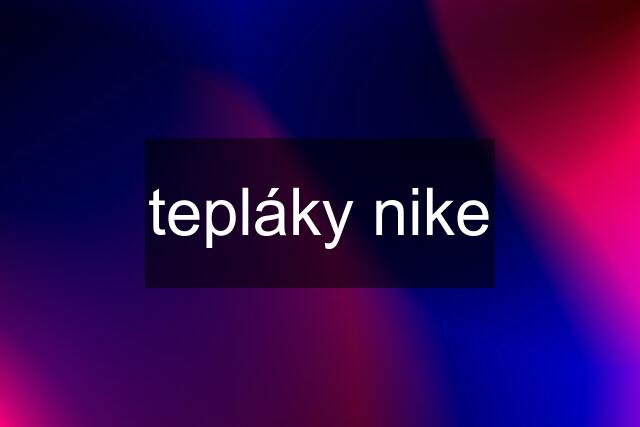 tepláky nike