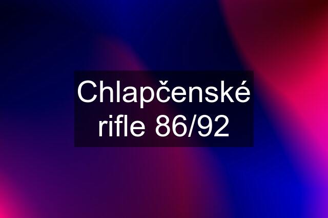 Chlapčenské rifle 86/92