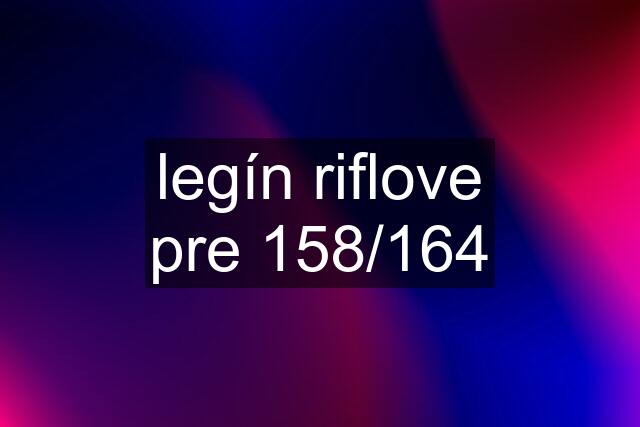 legín riflove pre 158/164