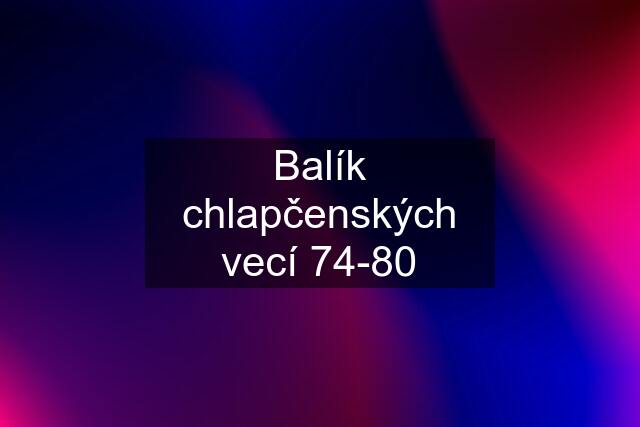 Balík chlapčenských vecí 74-80