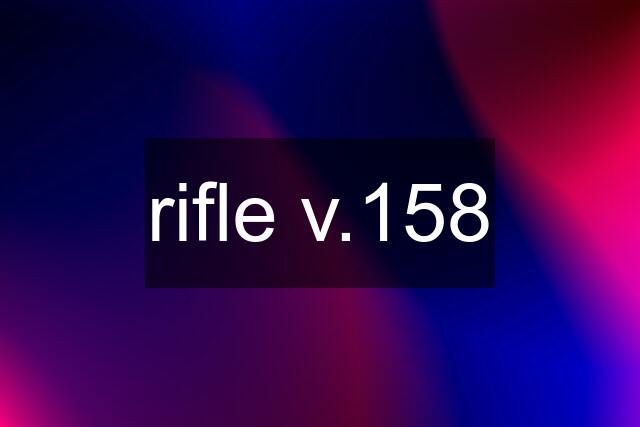 rifle v.158