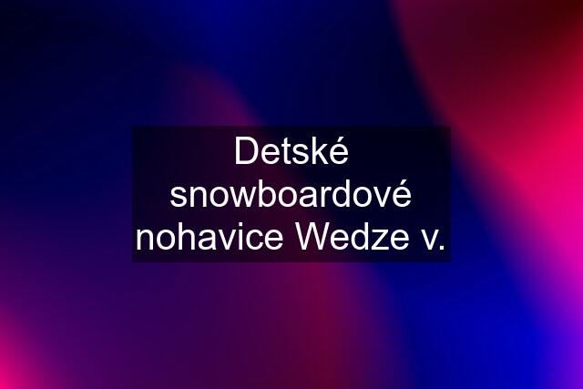 Detské snowboardové nohavice Wedze v.