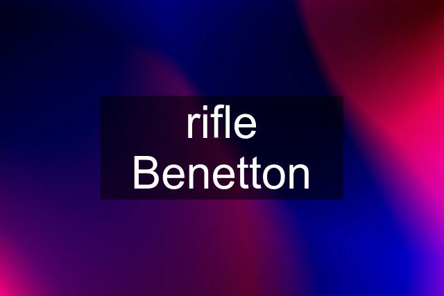 rifle Benetton