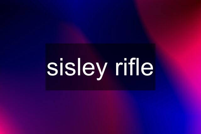 sisley rifle