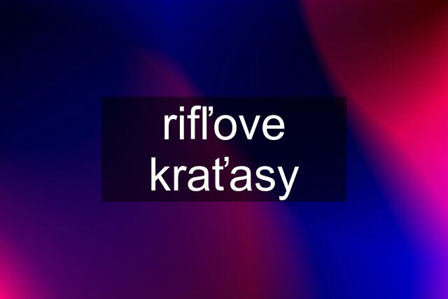 rifľove kraťasy