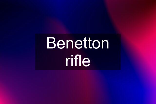 Benetton rifle