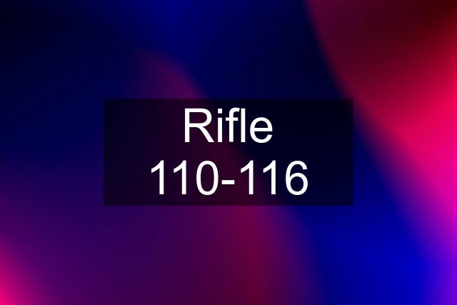 Rifle 110-116