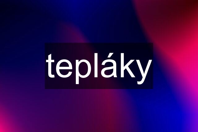 tepláky