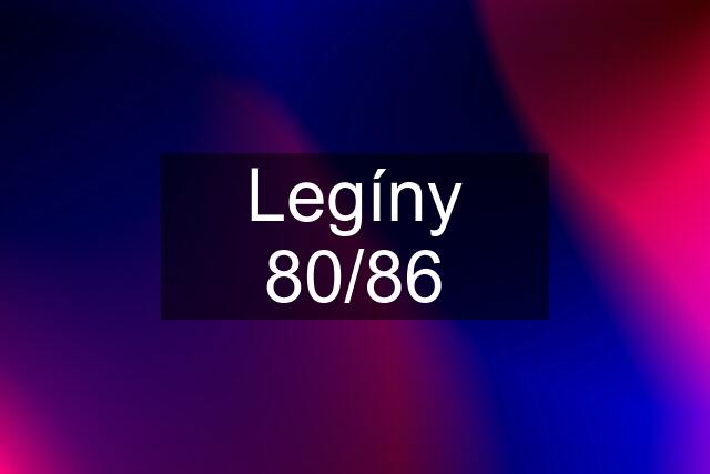 Legíny 80/86