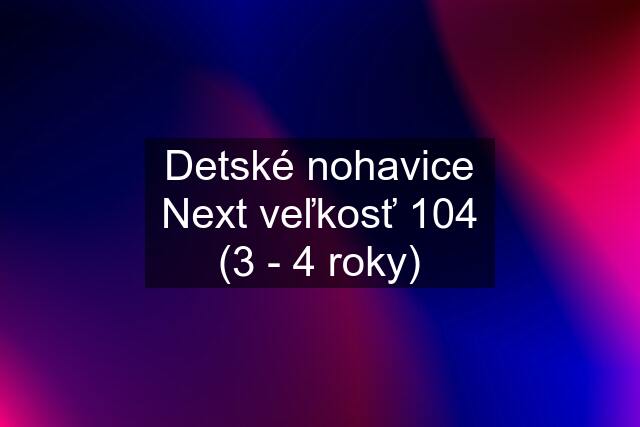 Detské nohavice Next veľkosť 104 (3 - 4 roky)