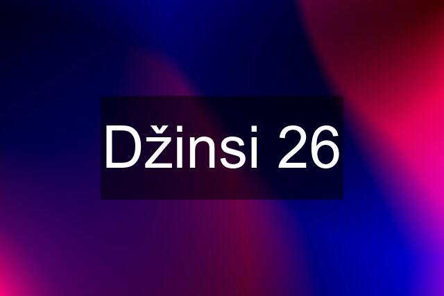 Džinsi 26