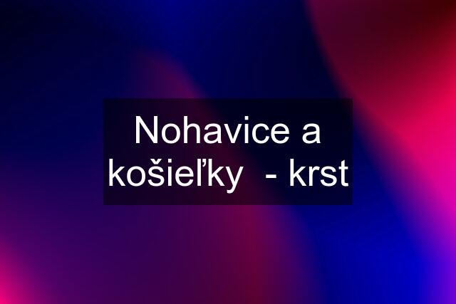 Nohavice a košieľky  - krst