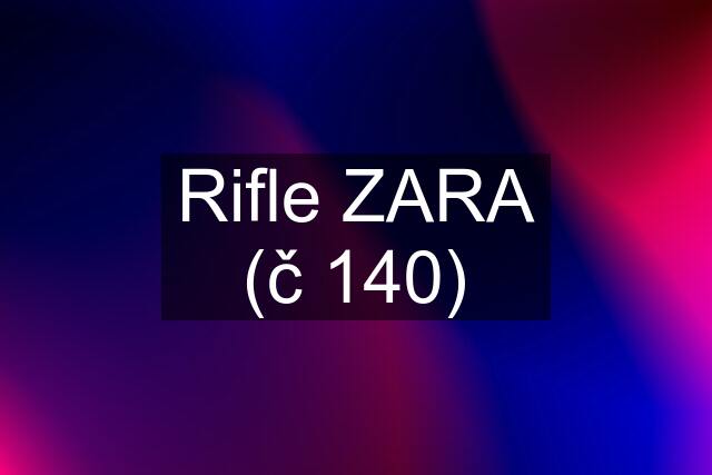 Rifle ZARA (č 140)