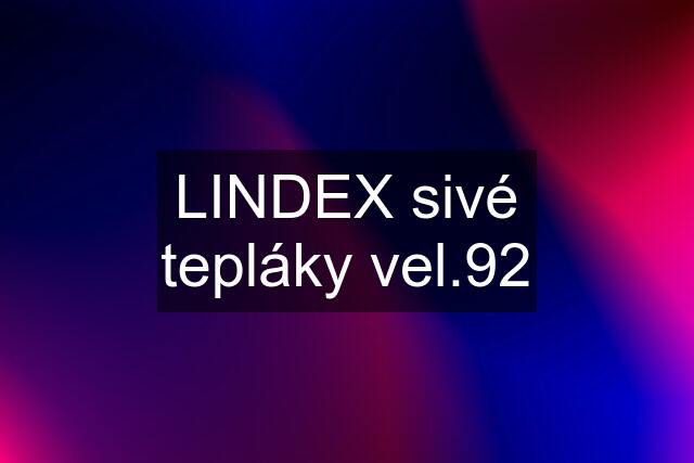 LINDEX sivé tepláky vel.92