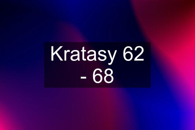 Kratasy 62 - 68