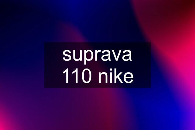 suprava 110 nike