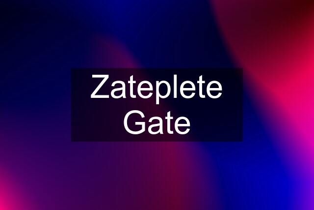 Zateplete Gate