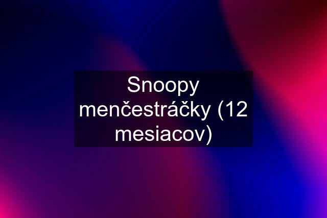 Snoopy menčestráčky (12 mesiacov)