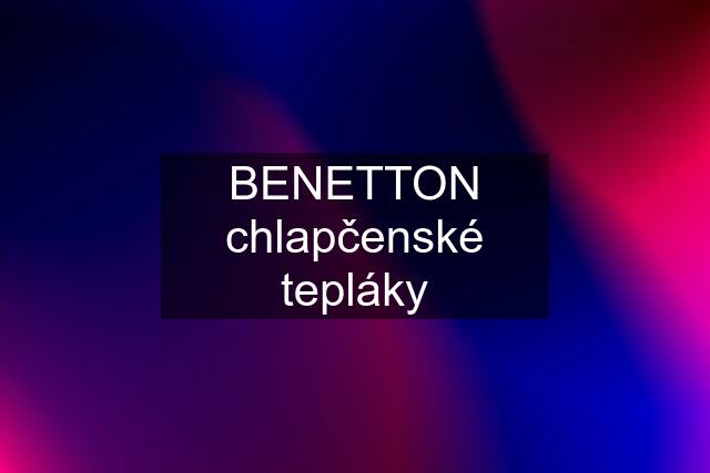 BENETTON chlapčenské tepláky