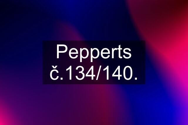 Pepperts č.134/140.