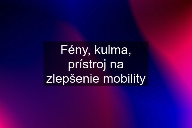 Fény, kulma, prístroj na zlepšenie mobility