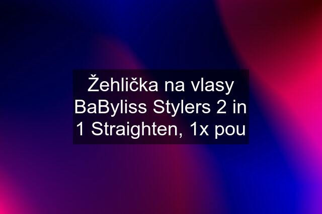 Žehlička na vlasy BaByliss Stylers 2 in 1 Straighten, 1x pou