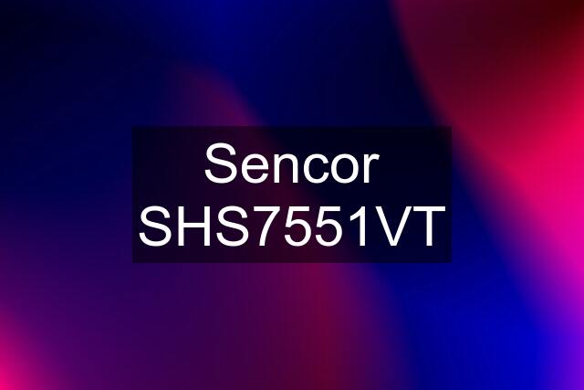 Sencor SHS7551VT