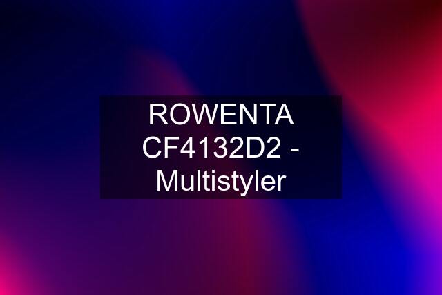 ROWENTA CF4132D2 - Multistyler