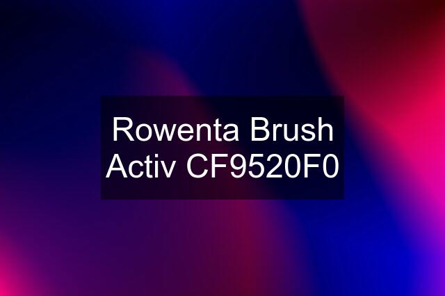 Rowenta Brush Activ CF9520F0