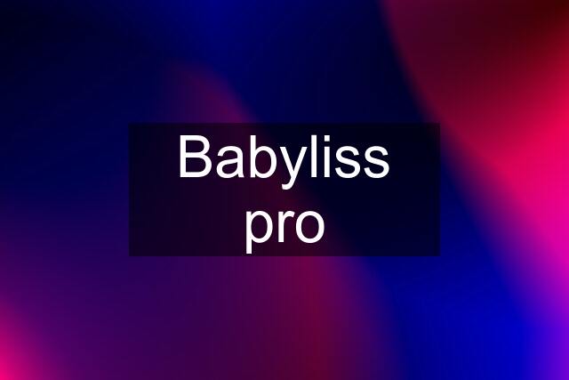 Babyliss pro