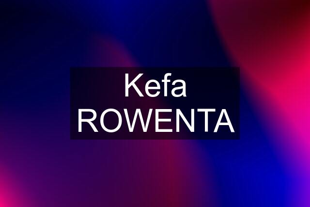 Kefa ROWENTA
