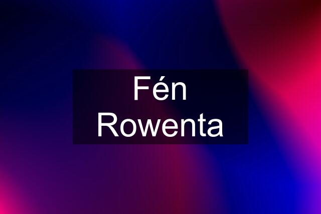 Fén Rowenta