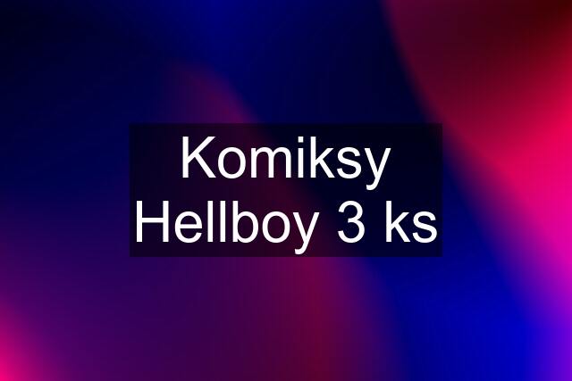 Komiksy Hellboy 3 ks
